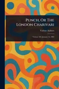 Punch, Or The London Charivari - Various