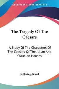 The Tragedy Of The Caesars - Baring-Gould S.