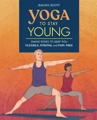 Yoga to Stay Young - Scott Rachel