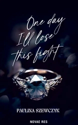 One day I'll lose this fight - Paulina Szewczyk