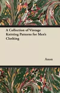 A Collection of Vintage Knitting Patterns for Men's Clothing - Anon