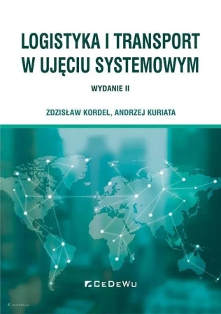 Logistyka i transport w ujęciu systemowym w.2 - Zdzisław Kordel, Andrzej Kuriata