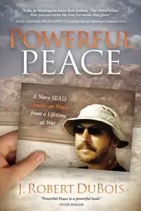 Powerful Peace - Robert DuBois J.