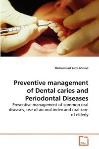 Preventive management of Dental caries and Periodontal Diseases - Ahmad Mohammad Sami