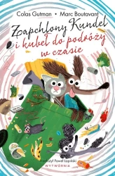 Zapchlony Kundel i kubeł do podróży w czasie - Colas Gutman, Marc Boutavant, Paweł Łapiński