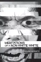 Meditations of a Non-White - Allan Horwitz Kolski