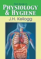 First Book in Physiology and Hygiene - John Harvey Kellogg