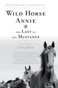 Wild Horse Annie and the Last of the Mustangs - David Cruise