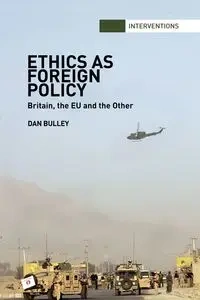Ethics As Foreign Policy - Dan Bulley