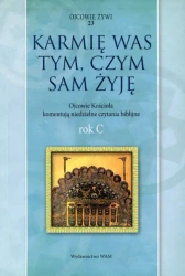 Karmię was tym, czym sam żyję. Rok C - ks. Marek Starowieyski