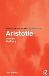 Routledge Philosophy Guidebook to Aristotle and the Politics - Jean Roberts