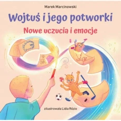 Nowe uczucia i emocje. Wojtuś i jego potworki - Marek Marcinkowski