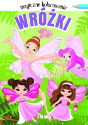 Wróżki. Magiczne kolorowanie - opracowanie zbiorowe
