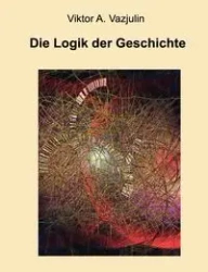 Die Logik der Geschichte - Vazjulin Viktor A.