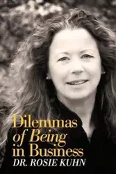 Dilemmas of Being in Business - Rosie Kuhn