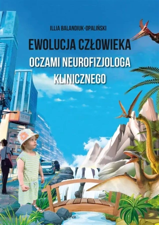 Ewolucja człowieka oczami neurofizjologa.. - Illia Balandiuk-Opaliński