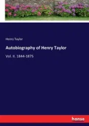 Autobiography of Henry Taylor - Taylor Henry