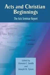 Acts and Christian Beginnings - Smith Dennis E.