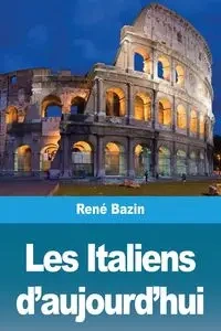 Les Italiens d'aujourd'hui - Bazin René
