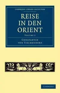Reise in Den Orient - Von Tischendorf Constantin