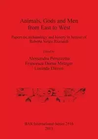 Animals, Gods and Men from East to West - Peruzzetto Alessandra