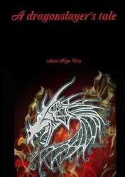 A dragonslayer's tale - Anne Olga Vea