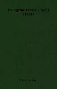 Peregrine Pickle - Vol I (1751) - Tobias George Smollett
