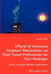 Tran Effects of American Travelers' Motivations on Their Travel Preferences for Tour Packages - Basics, Concepts, Methods, Applications - Tran Xuan