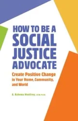 How to Be A Social Justice Advocate - Mooltrey A. Rahema