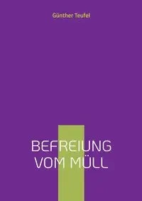 Befreiung vom Müll - Teufel Günther