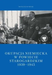 Okupacja niemiecka w powiecie starogardzkim... - Mateusz Kubicki