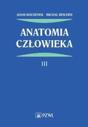 Anatomia człowieka T.3 - Adam Bochenek, Michał Reicher