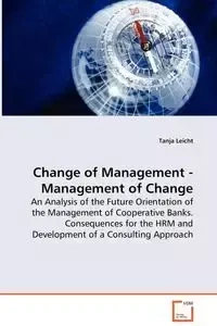 Change of Management - Management of Change - An Analysis of the Future Orientation of the Management of Cooperative Banks. Consequences for the HRM and Development of a Consulting Approach - Tanja Leicht
