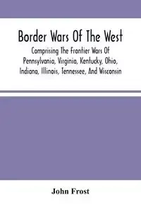 Border Wars Of The West - John Frost