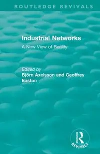 Industrial Networks (Routledge Revivals) - Axelsson B