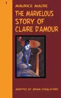 The Marvelous Story of Claire d'Amour - Maurice Magre
