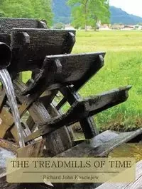 THE TREADMILLS OF TIME - Richard John Kosciejew