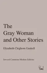 The Gray Woman and Other Stories - Elizabeth Cleghorn Gaskell