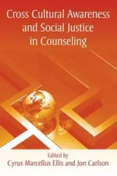 Cross Cultural Awareness and Social Justice in Counseling - Ellis Cyrus Marcellus