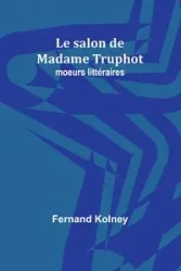 Le salon de Madame Truphot - Kolney Fernand