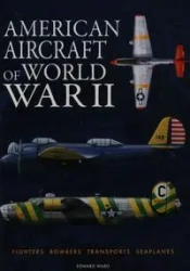 American Aircraft of World War II - Ward Edward
