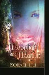Moonlight and Magick - Liu Isobael