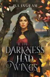 If the Darkness Had Wings - Isa Ingram