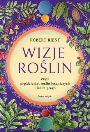 Wizje roślin, czyli 50 roślin leczniczych - Robert Rient