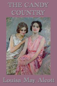 The Candy Country - Louisa May Alcott