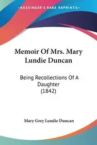 Memoir Of Mrs. Mary Lundie Duncan - Duncan Mary Grey Lundie