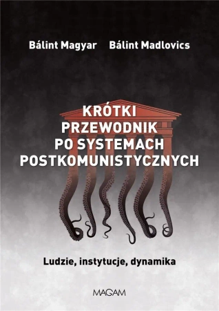 Krótki przewodnik po systemach postkomunistycznych - Balint Magyar, Balint Madlovics