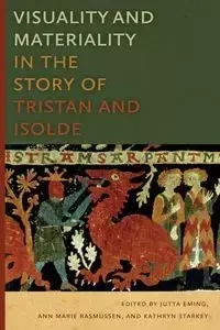 Visuality and Materiality in the Story of Tristan and Isolde - Eming Jutta