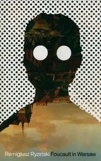 Foucault In Warsaw - Remigiusz Ryziński