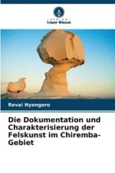Die Dokumentation und Charakterisierung der Felskunst im Chiremba-Gebiet - Nyongoro Revai